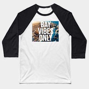 BAY VIBES ONLY - SF Baseball T-Shirt